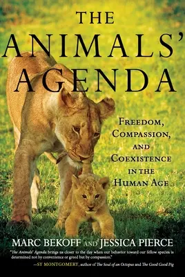 Az állatok napirendje: Szabadság, együttérzés és együttélés az emberiség korában - The Animals' Agenda: Freedom, Compassion, and Coexistence in the Human Age