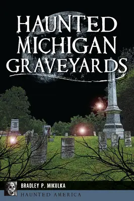 Kísértetjárta michigani temetők - Haunted Michigan Graveyards