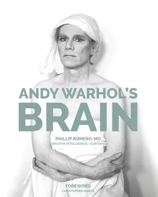 Andy Warhol agya: Warhol Warhol: Kreatív intelligencia a túlélésért - Andy Warhol's Brain: Creative Intelligence for Survival