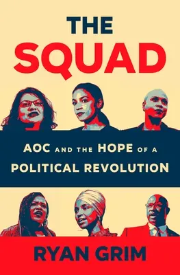 A csapat: Aoc és a politikai forradalom reménye - The Squad: Aoc and the Hope of a Political Revolution