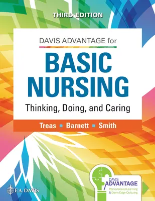 Davis Advantage for Basic Nursing: Gondolkodás, cselekvés és gondozás: Gondolkodás, cselekvés és gondozás - Davis Advantage for Basic Nursing: Thinking, Doing, and Caring: Thinking, Doing, and Caring