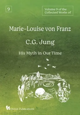 Marie-Louise von Franz összegyűjtött műveinek 9. kötete: C.G. Jung: Jung: Mítosza napjainkban - Volume 9 of the Collected Works of Marie-Louise von Franz: C.G. Jung: His Myth in Our Time