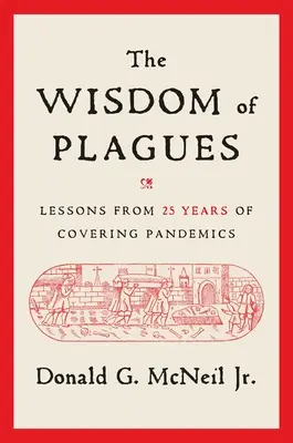 The Wisdom of Plagues: Tanulságok 25 évnyi járványokról szóló tudósításból - The Wisdom of Plagues: Lessons from 25 Years of Covering Pandemics