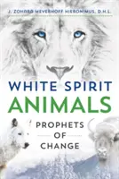 Fehér szellemű állatok: A változás prófétái - White Spirit Animals: Prophets of Change