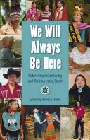 Mindig itt leszünk: Bennszülött népek a déli életről és boldogulásról - We Will Always Be Here: Native Peoples on Living and Thriving in the South