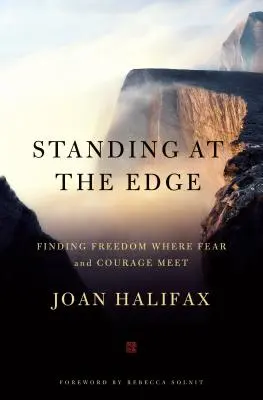 A peremén állva: A szabadság megtalálása ott, ahol a félelem és a bátorság találkozik - Standing at the Edge: Finding Freedom Where Fear and Courage Meet