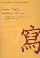 A hagyományos hanzi emlékezete 1: Hogyan ne felejtsük el a kínai karakterek jelentését és írását? - Remembering Traditional Hanzi 1: How Not to Forget the Meaning and Writing of Chinese Characters