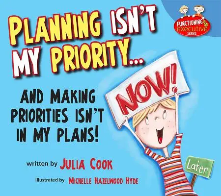 A tervezés nem az én prioritásom: And Making Priorities Isn't In My Plans (És a prioritások megállapítása nem szerepel a terveim között) - Planning Isn't My Priority: And Making Priorities Isn't in My Plans