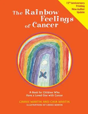 A rák szivárványos érzései: A Book for Children Who Have a Loved One with Cancer - The Rainbow Feelings of Cancer: A Book for Children Who Have a Loved One with Cancer