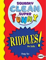 Squeaky Clean Super Funny Riddles for Kidz: