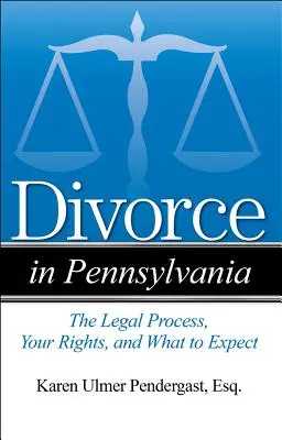 Válás Pennsylvaniában: A jogi folyamat, az Ön jogai és mire számíthat - Divorce in Pennsylvania: The Legal Process, Your Rights, and What to Expect
