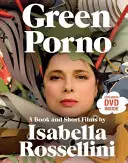 Zöld pornó: Isabella Rossellini könyve és rövidfilmjei - Green Porno: A Book and Short Films by Isabella Rossellini