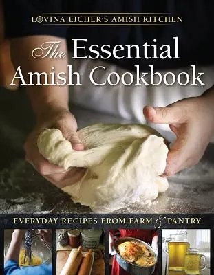 Az alapvető amis szakácskönyv: Everyday Receptes from Farm and Pantry - The Essential Amish Cookbook: Everyday Recipes from Farm and Pantry