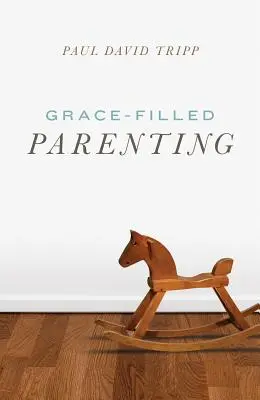 Kegyelemmel teli szülői magatartás - Grace-Filled Parenting