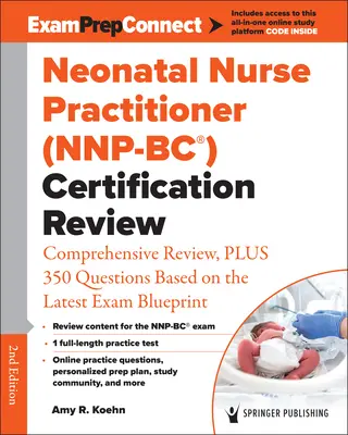 Újszülöttkori ápolónő (Nnp-Bc(r)) Tanúsítási felülvizsgálat: Comprehensive Review, Plus 350 kérdés alapján a legújabb vizsga Blueprint - Neonatal Nurse Practitioner (Nnp-Bc(r)) Certification Review: Comprehensive Review, Plus 350 Questions Based on the Latest Exam Blueprint