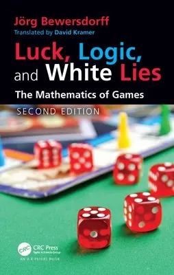 Szerencse, logika és fehér hazugságok: A játékok matematikája - Luck, Logic, and White Lies: The Mathematics of Games