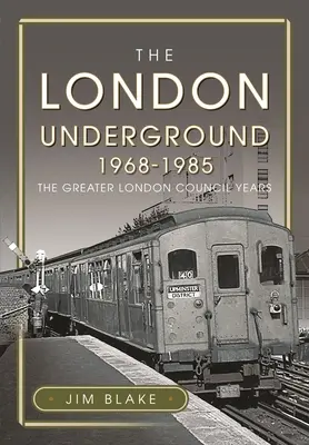 A londoni metró, 1968-1985: A Nagy-Londoni Tanács évei - The London Underground, 1968-1985: The Greater London Council Years