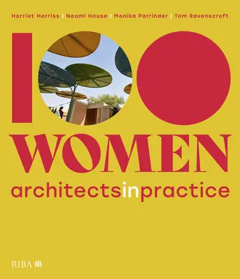 100 nő: Építészek a gyakorlatban - 100 Women: Architects in Practice