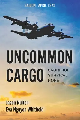 Nem mindennapi rakomány: Áldozatvállalás. Túlélés. Remény. - Uncommon Cargo: Sacrifice. Survival. Hope.