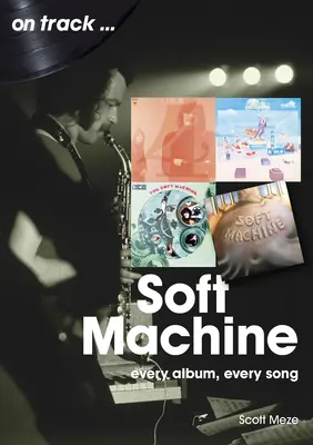 Soft Machine: Minden album, minden dal - Soft Machine: Every Album, Every Song