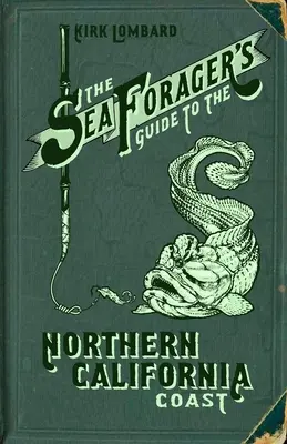 A tengeri vadászok útikönyve Észak-Kalifornia partjaihoz - The Sea Forager's Guide to the Northern California Coast