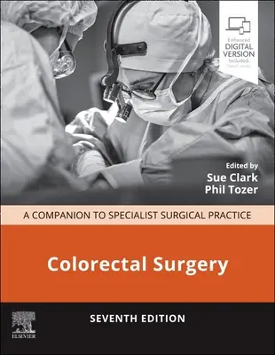 Colorectalis sebészet: A Companion to Specialist Surgical Practice (Társ a sebészeti szakrendeléshez) - Colorectal Surgery: A Companion to Specialist Surgical Practice