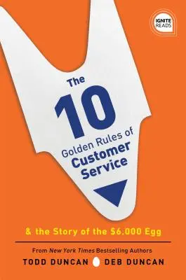 Az ügyfélszolgálat 10 aranyszabálya: A 6000 dolláros tojás története - The 10 Golden Rules of Customer Service: The Story of the $6,000 Egg