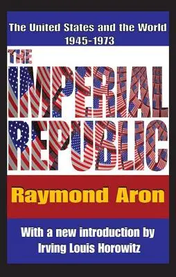 A császári köztársaság: Az Egyesült Államok és a világ 1945-1973 - The Imperial Republic: The United States and the World 1945-1973