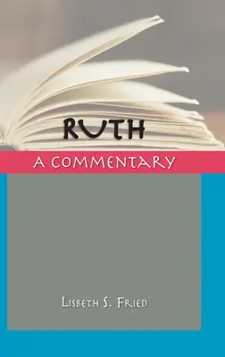 Ruth: Egy kommentár - Ruth: A Commentary