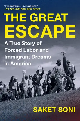 A nagy menekülés: Egy igaz történet a kényszermunkáról és a bevándorlók álmairól Amerikában - The Great Escape: A True Story of Forced Labor and Immigrant Dreams in America