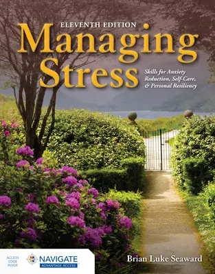 A stressz kezelése: Készségek a szorongáscsökkentéshez, öngondoskodáshoz és személyes ellenálló képességhez - Managing Stress: Skills for Anxiety Reduction, Self-Care, and Personal Resiliency