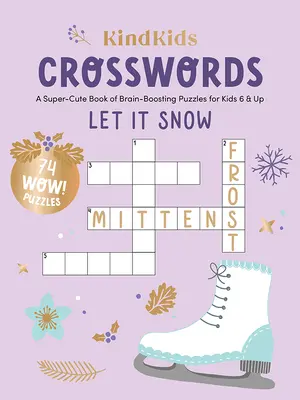 Kindkids keresztrejtvények Let It Snow: A Super-Cute Book of Brain-Boosting Puzzles for Kids 6 & Up - Kindkids Crosswords Let It Snow: A Super-Cute Book of Brain-Boosting Puzzles for Kids 6 & Up