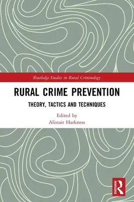 Vidéki bűnmegelőzés: Theory, Tactics and Techniques - Rural Crime Prevention: Theory, Tactics and Techniques