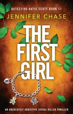 Az első lány: Egy abszolút addiktív sorozatgyilkos thriller - The First Girl: An absolutely addictive serial killer thriller