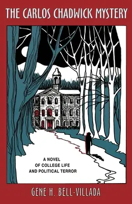 A Carlos Chadwick rejtélye: Egy regény az egyetemi életről és a politikai terrorról - The Carlos Chadwick Mystery: A Novel of College Life and Political Terror