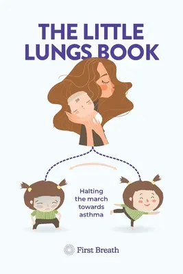 A kis tüdők könyve: Az asztma felé vezető út megállítása - The Little Lungs Book: Halting the march towards asthma