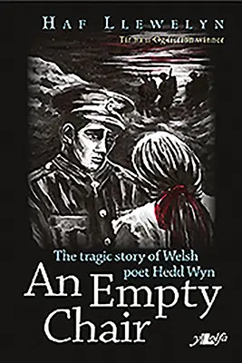 Üres szék, egy - Hedd Wyn, az első világháborús walesi költő története - Empty Chair, An - Story of Welsh First World War Poet Hedd Wyn, The