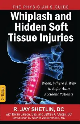 Whiplash és rejtett lágyrészsérülések: Mikor, hová és miért utaljuk az autóbalesetet szenvedett betegeket - Whiplash and Hidden Soft Tissue Injuries: When, Where and Why to Refer Auto Accident Patients