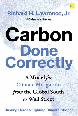 Szén helyesen elvégezve: Az éghajlatváltozás mérséklésének modellje a globális délről a Wall Streetre - Carbon Done Correctly: A Model for Climate Mitigation from the Global South to Wall Street