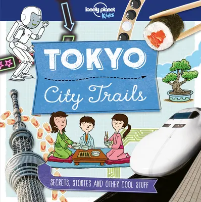 Lonely Planet Kids City Trails - Tokió 1 - Lonely Planet Kids City Trails - Tokyo 1