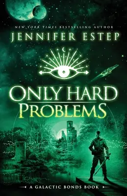 Csak nehéz problémák: A Galactic Bonds könyv - Only Hard Problems: A Galactic Bonds book