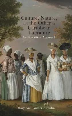 Kultúra, természet és a másik a karibi irodalomban: Egy ökokritikai megközelítés - Culture, Nature, and the Other in Caribbean Literature: An Ecocritical Approach