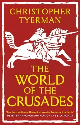 A keresztes hadjáratok világa - The World of the Crusades