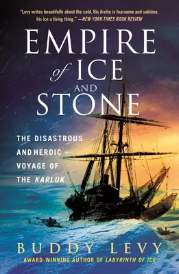 A jég és kő birodalma: A Karluk katasztrofális és hősies utazása - Empire of Ice and Stone: The Disastrous and Heroic Voyage of the Karluk