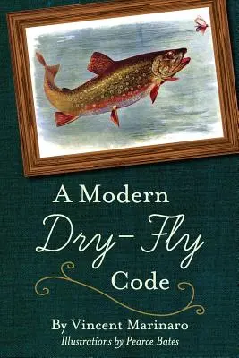 Egy modern szárazonrepülési kódex - A Modern Dry-Fly Code