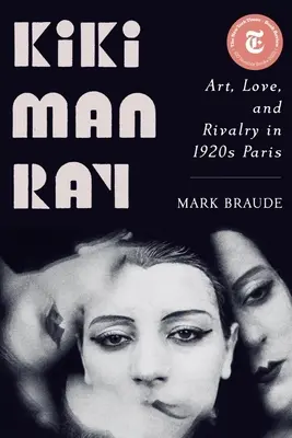 Kiki Man Ray: Umění, láska a rivalita v Paříži 20. let 20. století - Kiki Man Ray: Art, Love, and Rivalry in 1920s Paris