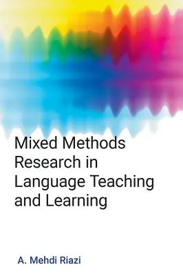 Vegyes módszertani kutatás a nyelvtanításban és a nyelvtanulásban - Mixed Methods Research in Language Teaching and Learning