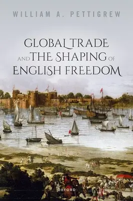 A globális kereskedelem és az angol szabadság megformálása - Global Trade and the Shaping of English Freedom