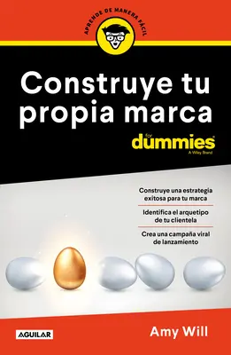 Construye Tu Propia Marca Para Dummies / Launching & Building a Brand for Dummies / Márkát indítani és építeni dummiknak - Construye Tu Propia Marca Para Dummies / Launching & Building a Brand for Dummies