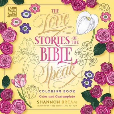 A Biblia szerelmi történetei beszélnek színezőkönyv: Színezz és gondolkodj - The Love Stories of the Bible Speak Coloring Book: Color and Contemplate